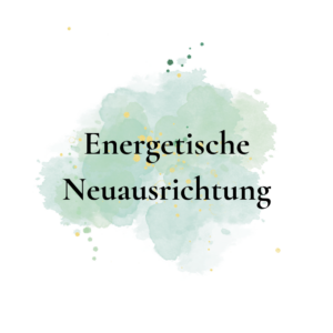 Energetische Neuausrichtung